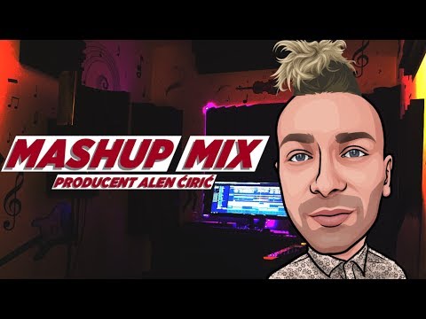 🎤 MASHUP MIX 2019 - Producent Alen Ciric 🎤