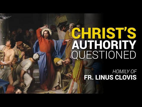 Christ's Authority Questioned ~ Fr. Linus Clovis
