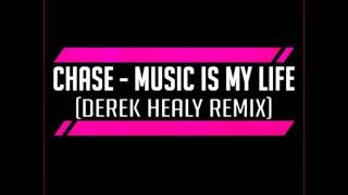 Chase - Music is my life [Derek Healy Remix]