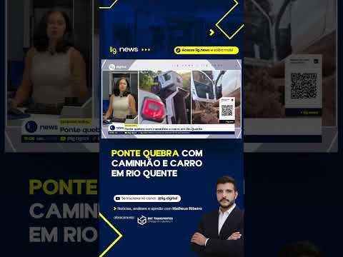 Ponte quebra com caminhão e carro em Rio Quente – 24/04/2026 – Lig News