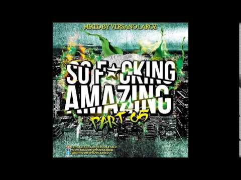 So Fucking Amazing Mixtape Part 5 (Mixed By Versano Laroz)