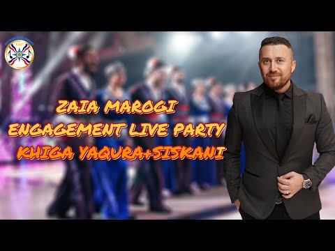 ZAIA MAROGI | ENGAGEMENT LIVE PARTY (KHIGA YAQURA+SISKANI)
