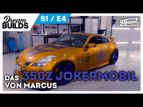 DreamBuilds S1E4 I Das 350z Jokermobil von Marcus