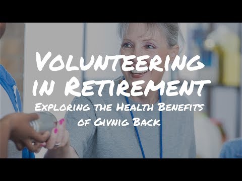 Volunteering in Retirement - Exploring the Health Benefits of Giving Back