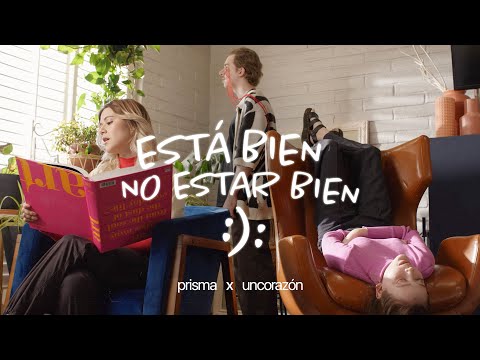 está bien no estar bien :): PRISMA x Un Corazón (Videoclip Oficial)