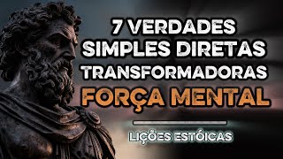7 Verdades Simples para Melhorar sua Força Mental  - Estoicismo (Lições Estóicas)
