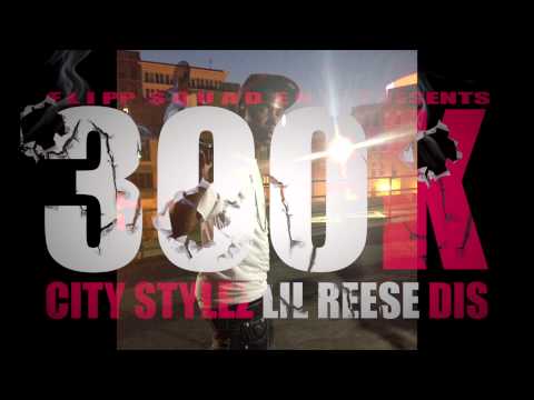 CITY STYLEZ || 300 KILLA || LIL REESE DISS