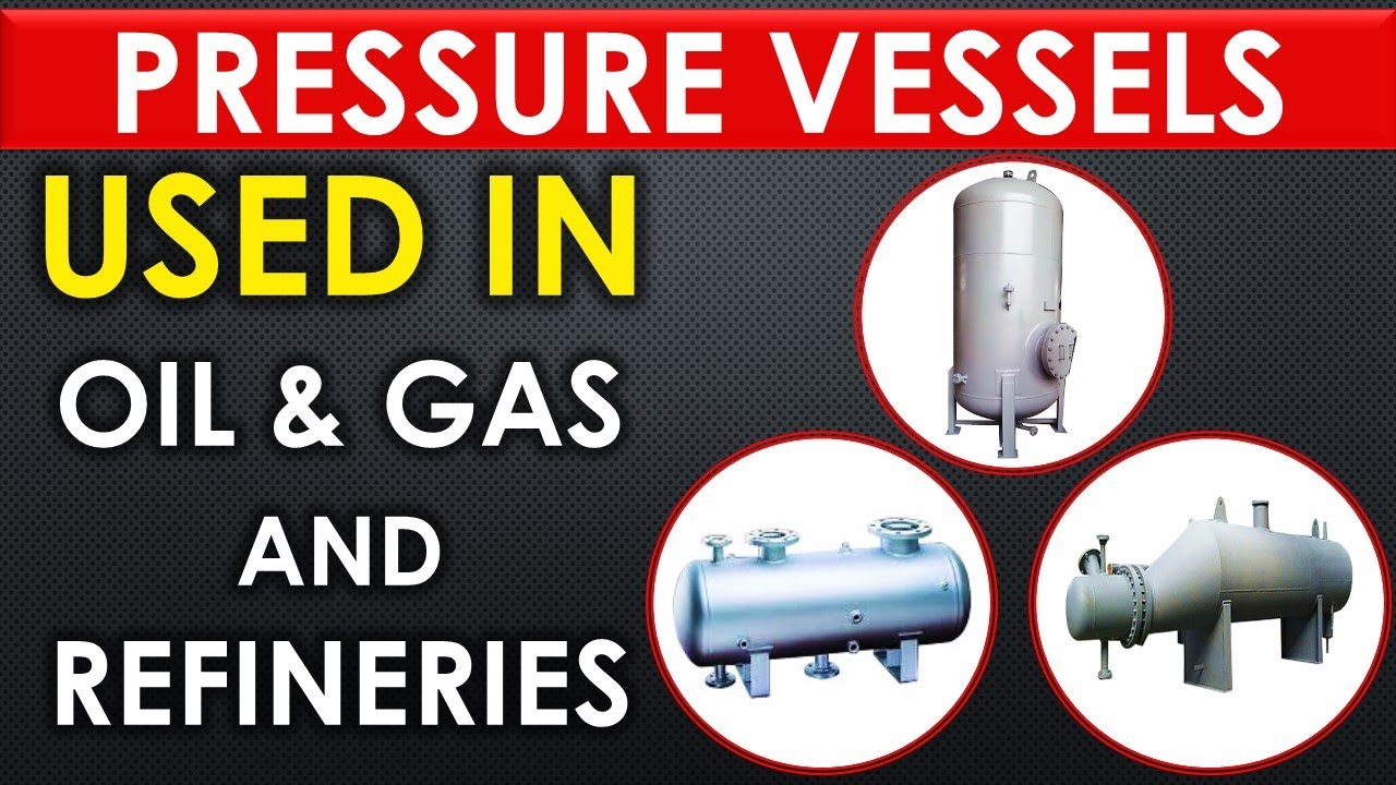 Pressure vessels most commonly used in Oil and gas, refineries, and Process Plant industries