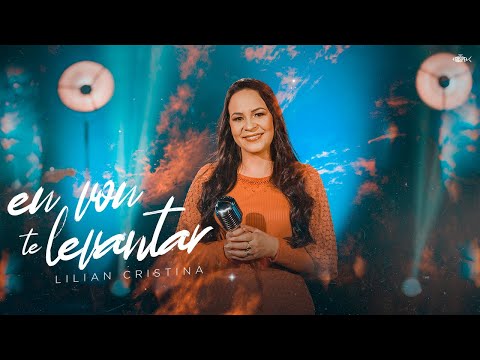 Lílian Cristina - Eu Vou Te Levantar | Clipe Oficial