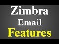 Zimbra Email Features 2018 Zimbra Email Features 2018