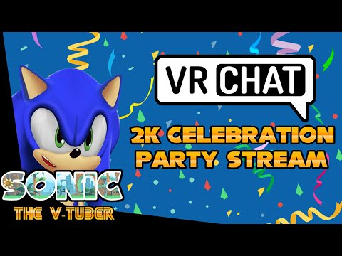 Sonic's 2k Celebration Stream (VRChat) | Part 1