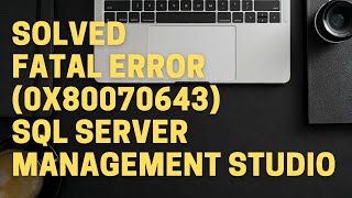 Solved 😍: Fatal error during installation (0x80070643) SQL Server Management Studio || SSMS 😇