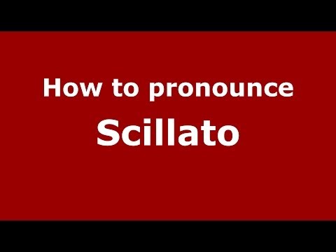 How to pronounce Scillato (Italian/Italy) - PronounceNames.com