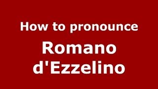 How to pronounce Romano D'Ezzelino