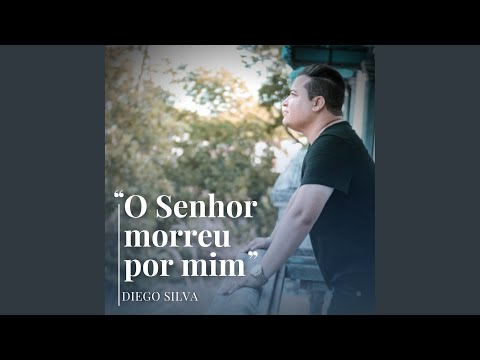 O Senhor Morreu Por Mim video