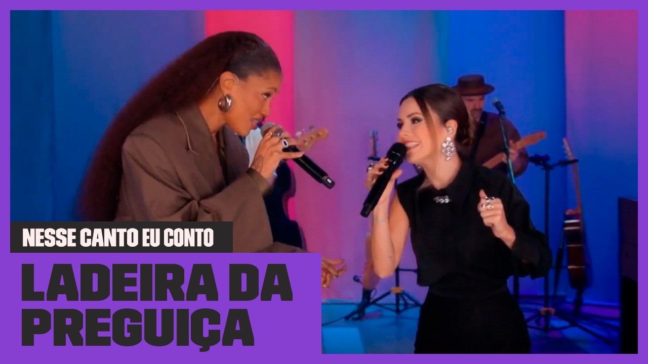 Sandy e Luedji Luna - Ladeira da Preguiça | Nesse Canto Eu Conto | Música Multishow