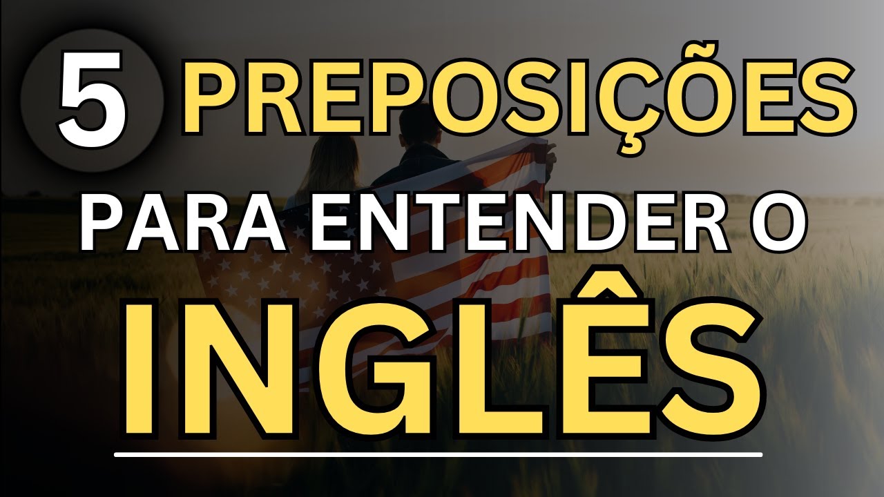 🗽Aprenda as 5 Principais Preposições em Inglês #3 📚Aulas de Inglês 📚Curso de Inglês