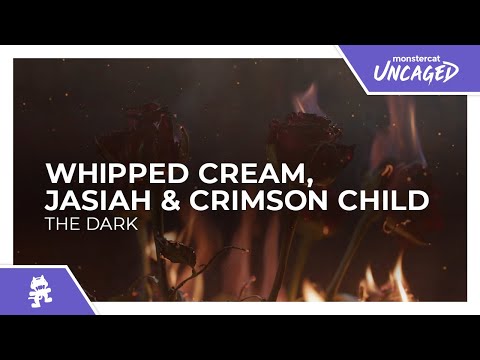 WHIPPED CREAM, Jasiah & Crimson Child - The Dark [Monstercat Lyric Video]