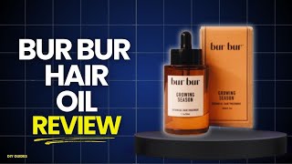 Bur Bur Hair Oil Review: Legit Or Scam? Stops Hair Fall Fast?
