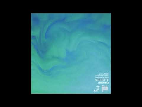 Jake James x Sydney Wilson x Chris Howland - Serenity (Remix)