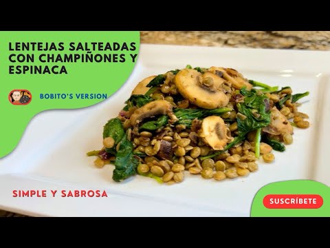 Lentejas Salteadas con Champiñones y Espinaca | Simple de Hacer y Saludable