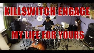 KILLSWITCH ENGAGE - My life for yours - drum cover (HD)