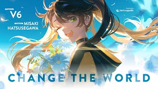 CHANGE THE WORLD - V6 // covered by 初瀬川岬