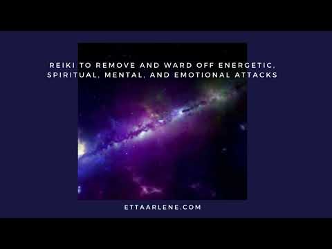 Reiki To Remove And Ward Off Energetic, Spiritual, Mental, & Emotional Attacks