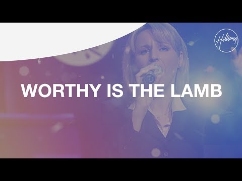 Worthy Is The Lamb - Hillsong Worship