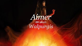 Aimer 6th full album『Walpurgis』teaser（now on sale）