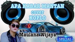 Download lagu Maulana Wijaya - APA KABAR MANTAN - Versi Koplo #maulanawijaya #coverkoplo #koplo mp3
