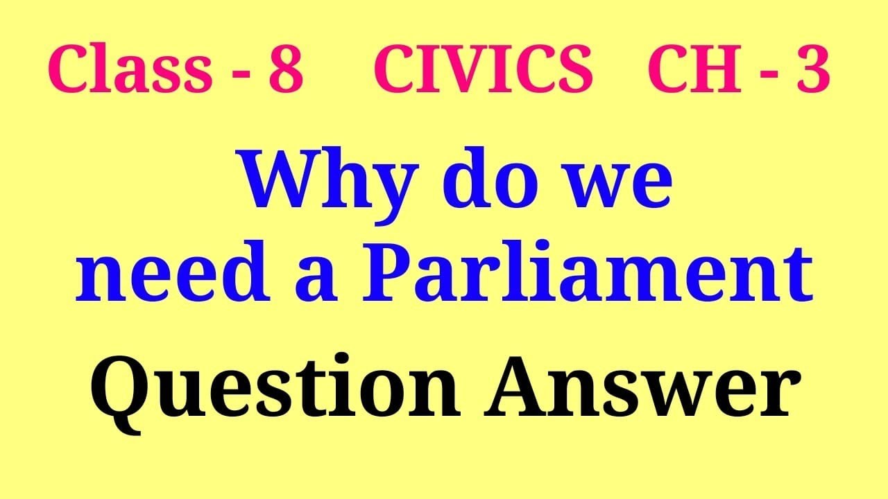 why do we need a parliament class 8 questions and answers | class 8 civics ch 3 question answer