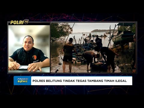 LIVE - KASAT RESKRIM POLRES BELITUNG TINDAK TEGAS TAMBANG TIMAH ILEGAL