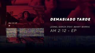 Demasiado Tarde Leonel Garcia (feat. Benny Ibarra) AM 2:12 EP