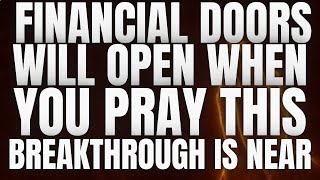 Financial Doors Will Open When You Pray This — Breakthrough Is Near