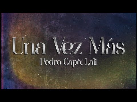 Pedro Capó, Lali - Una Vez Más 💔 (lyrics)