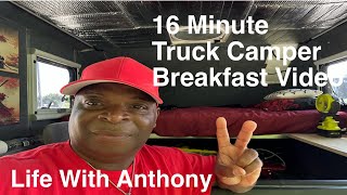 Life With Anthony | 16 Minute Truck Camper Breakfast Video