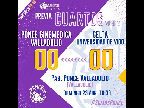 1ª DIV FEM 22/23 - CUARTOS VUELTA -  PONCE GINEMÉDICA VALLADOLID - CELTA UNIVERSIDAD DE VIGO