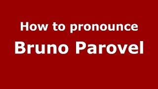 How to pronounce Bruno Parovel