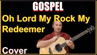 Oh Lord My Rock And My Redeemer Cover - Gospel