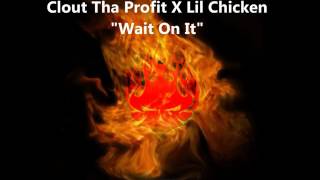 Clout Tha Profit x Lil Chicken 