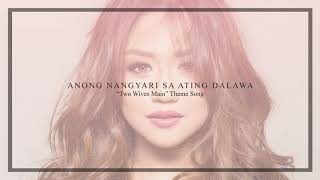 Morissette   Anong Nangyari Sa Ating Dalawa Audio