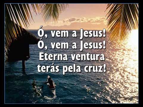 Ó, Vem A  JESUS   -    Hino  538