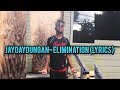 Jaydayoungan- Elimination (lyrics)