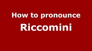 How to pronounce Riccomini