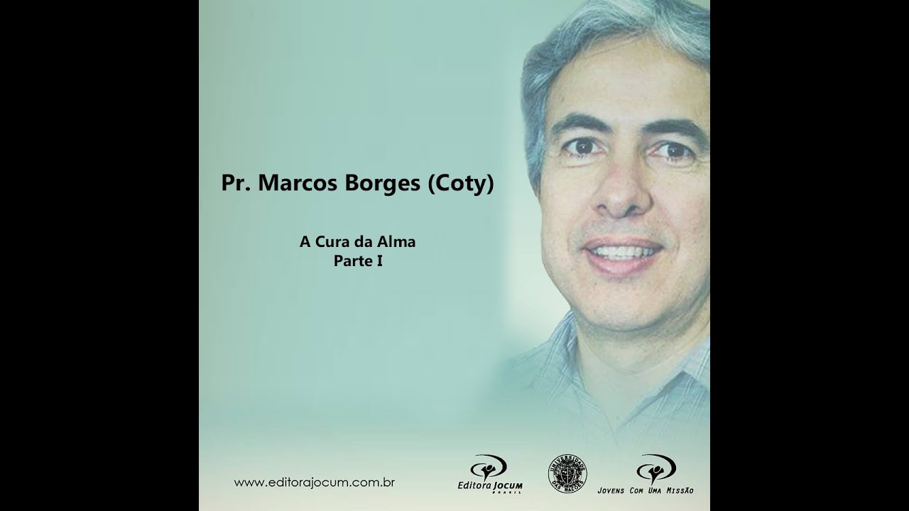 Pastor Marcos Borges (Coty) - A Cura da Alma - Parte 01