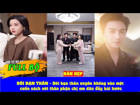 ĐÔI BẠN THÂN FULL - chung một mái nhà -2 cô bạn thân cùng làm vợ của chủ tịch giàu có và được cưng 