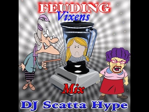 DJ SCATTA HYPE - Feuding Vixens Mix (EXPLICIT!!!!!!)