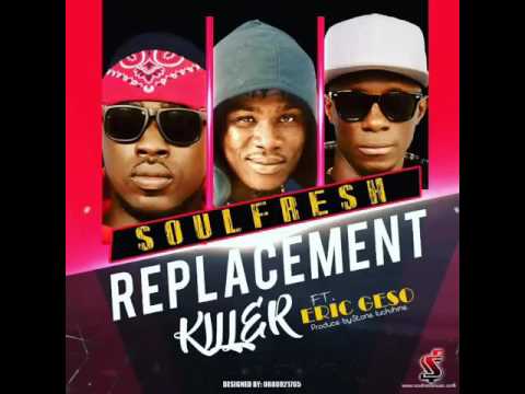 Soul Fresh ft  Ericgeso   Replacement Killer (Liberian music 2017)