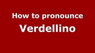 How to pronounce Verdellino
